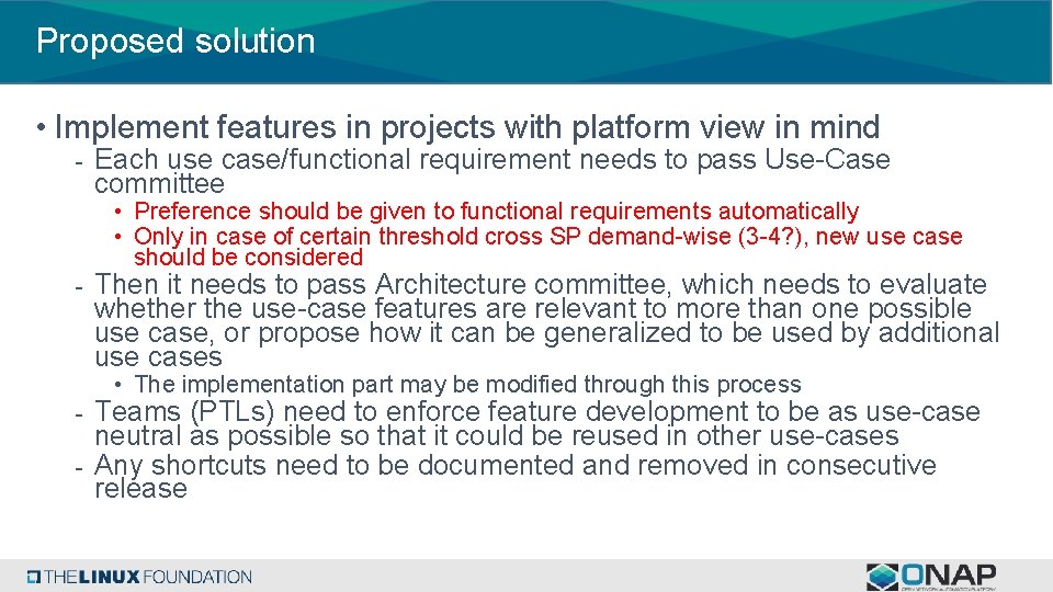 Proposed solution • Implement features in projects with platform view in mind - Each