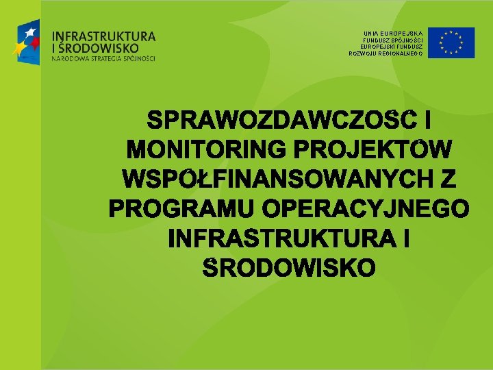 UNIA EUROPEJSKA FUNDUSZ SPÓJNOŚCI EUROPEJSKI FUNDUSZ ROZWOJU REGIONALNEGO 