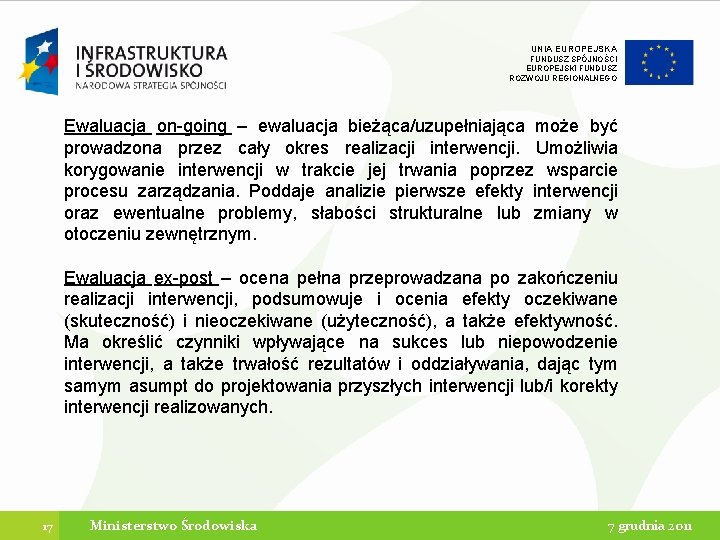 UNIA EUROPEJSKA FUNDUSZ SPÓJNOŚCI EUROPEJSKI FUNDUSZ ROZWOJU REGIONALNEGO Ewaluacja on-going – ewaluacja bieżąca/uzupełniająca może