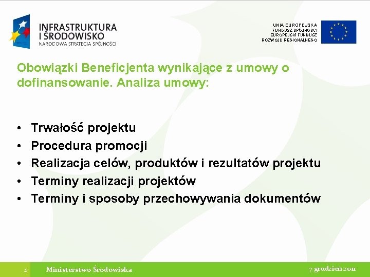 UNIA EUROPEJSKA FUNDUSZ SPÓJNOŚCI EUROPEJSKI FUNDUSZ ROZWOJU REGIONALNEGO Obowiązki Beneficjenta wynikające z umowy o