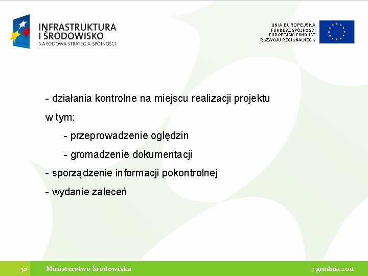 UNIA EUROPEJSKA FUNDUSZ SPÓJNOŚCI EUROPEJSKI FUNDUSZ ROZWOJU REGIONALNEGO - działania kontrolne na miejscu realizacji