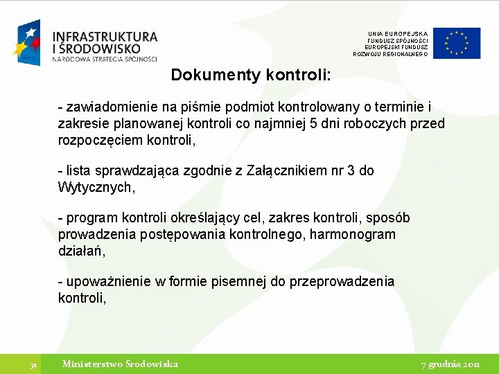 UNIA EUROPEJSKA FUNDUSZ SPÓJNOŚCI EUROPEJSKI FUNDUSZ ROZWOJU REGIONALNEGO Dokumenty kontroli: - zawiadomienie na piśmie