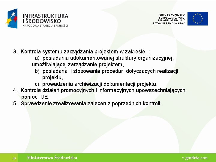 UNIA EUROPEJSKA FUNDUSZ SPÓJNOŚCI EUROPEJSKI FUNDUSZ ROZWOJU REGIONALNEGO 3. Kontrola systemu zarządzania projektem w