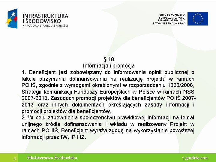 UNIA EUROPEJSKA FUNDUSZ SPÓJNOŚCI EUROPEJSKI FUNDUSZ ROZWOJU REGIONALNEGO § 18. Informacja i promocja 1.