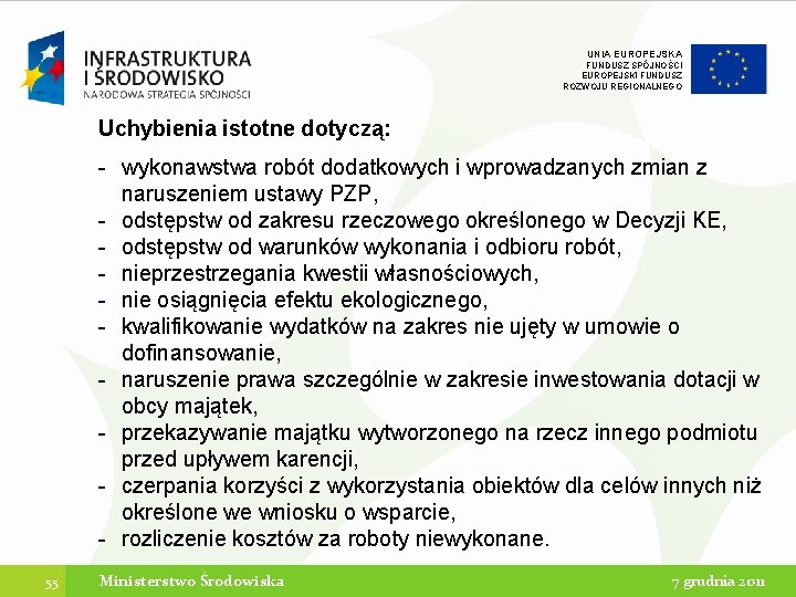 UNIA EUROPEJSKA FUNDUSZ SPÓJNOŚCI EUROPEJSKI FUNDUSZ ROZWOJU REGIONALNEGO Uchybienia istotne dotyczą: - wykonawstwa robót