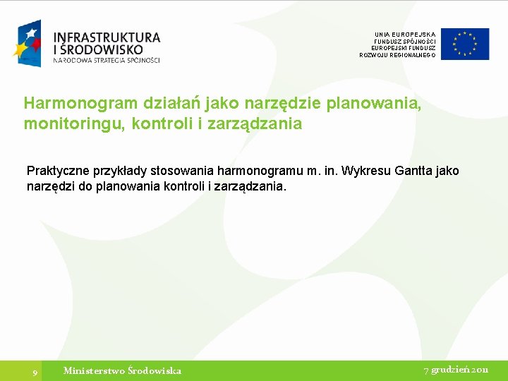 UNIA EUROPEJSKA FUNDUSZ SPÓJNOŚCI EUROPEJSKI FUNDUSZ ROZWOJU REGIONALNEGO Harmonogram działań jako narzędzie planowania, monitoringu,