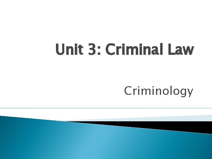 Unit 3: Criminal Law Criminology 