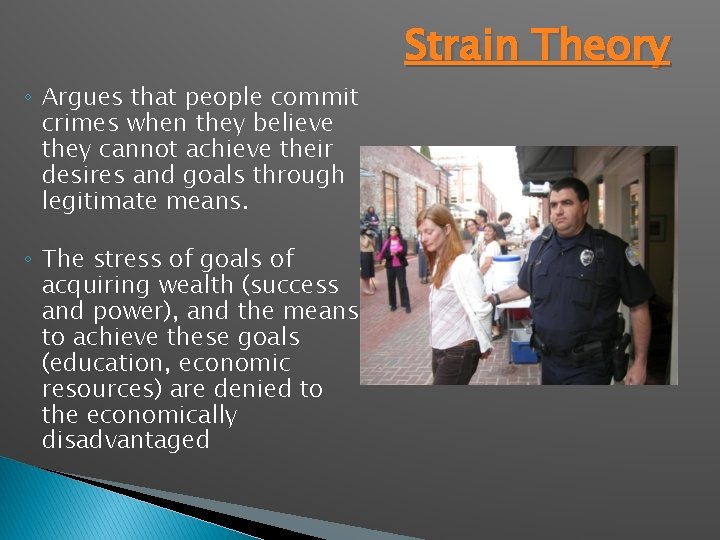 ◦ Argues that people commit crimes when they believe they cannot achieve their desires