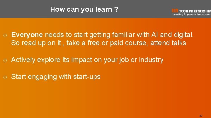 How can you learn ? o Everyone needs to start getting familiar with AI