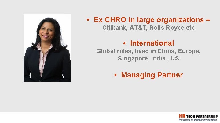  • Ex CHRO in large organizations – Citibank, AT&T, Rolls Royce etc •