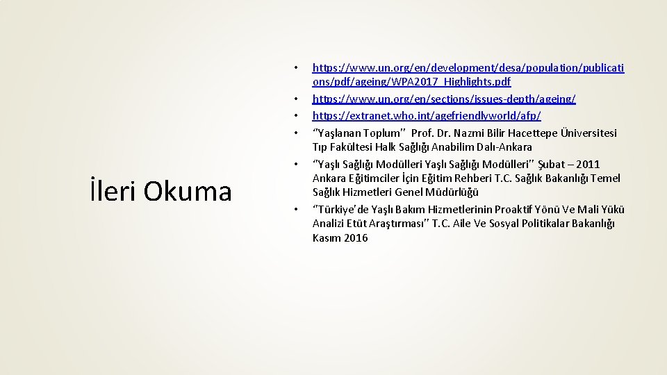  • • • İleri Okuma • https: //www. un. org/en/development/desa/population/publicati ons/pdf/ageing/WPA 2017_Highlights. pdf