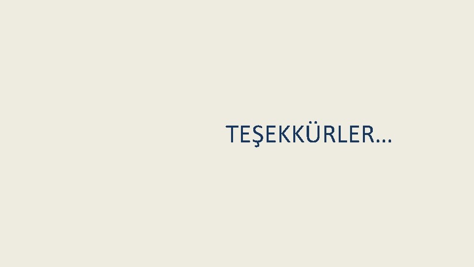TEŞEKKÜRLER… 
