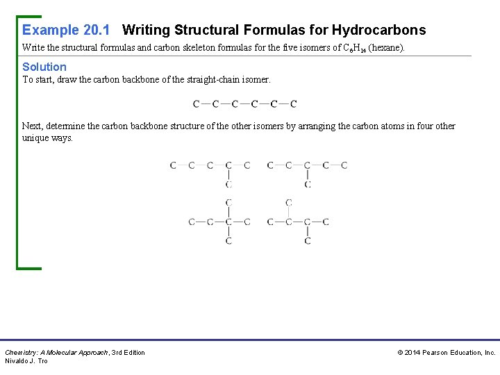 Example 20. 1 Writing Structural Formulas for Hydrocarbons Write the structural formulas and carbon