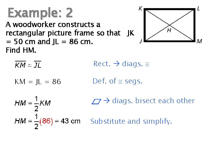 Example: 2 A woodworker constructs a rectangular picture frame so that JK = 50