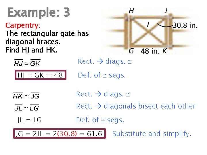 Example: 3 Carpentry: The rectangular gate has diagonal braces. Find HJ and HK. Rect.