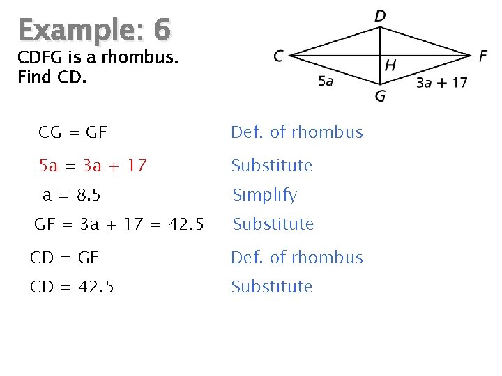 Example: 6 CDFG is a rhombus. Find CD. CG = GF Def. of rhombus