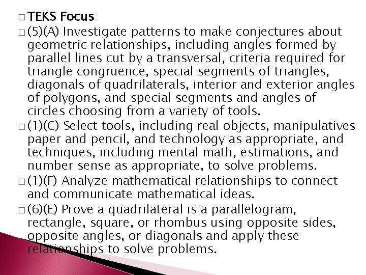 � TEKS Focus: � (5)(A) Investigate patterns to make conjectures about geometric relationships, including