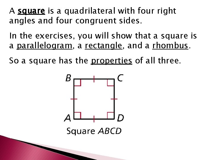 A square is a quadrilateral with four right angles and four congruent sides. In
