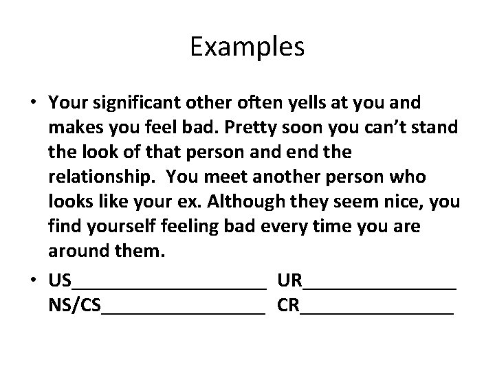 Examples • Your significant other often yells at you and makes you feel bad.