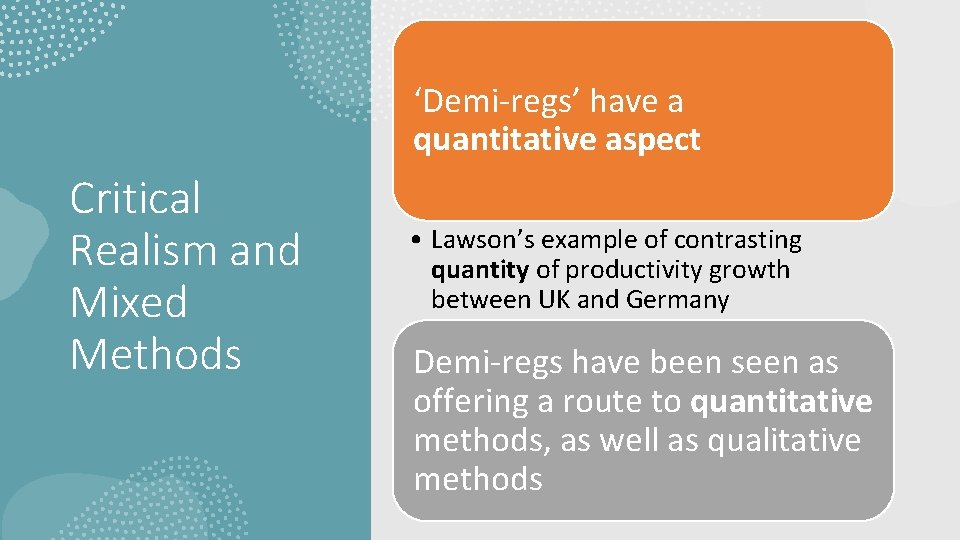 ‘Demi-regs’ have a quantitative aspect Critical Realism and Mixed Methods • Lawson’s example of