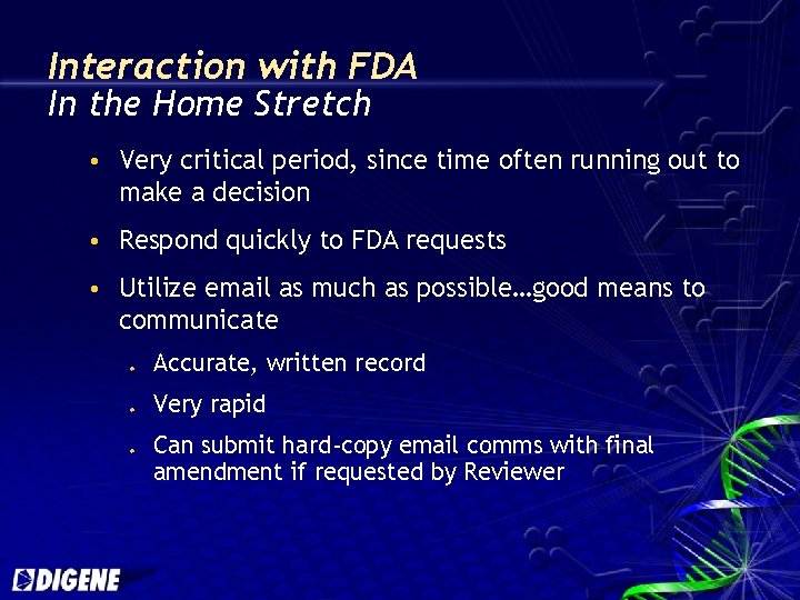 Interaction with FDA In the Home Stretch Very critical period, since time often running