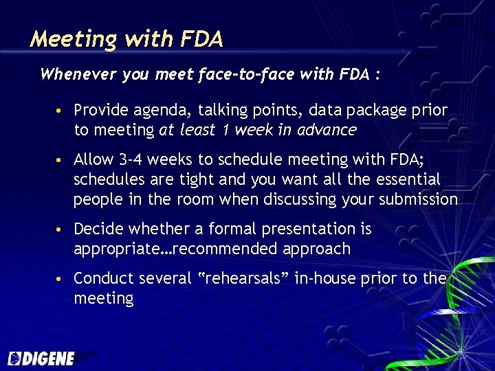 Meeting with FDA Whenever you meet face-to-face with FDA : Provide agenda, talking points,