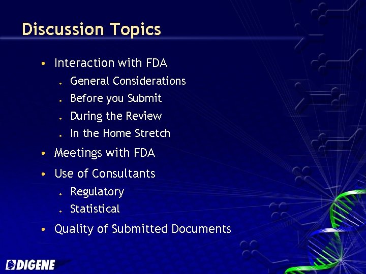 Discussion Topics Interaction with FDA u u General Considerations Before you Submit During the