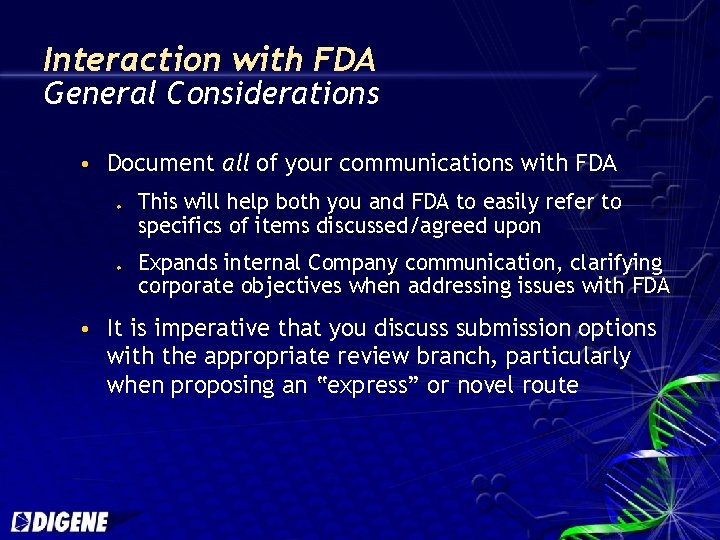 Interaction with FDA General Considerations Document all of your communications with FDA u u