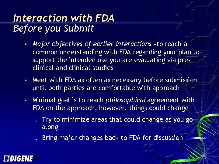 Interaction with FDA Before you Submit Major objectives of earlier interactions - to reach