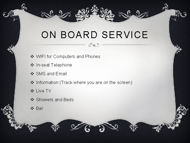 ON BOARD SERVICE v WIFI for Computers and Phones v In-seat Telephone v SMS