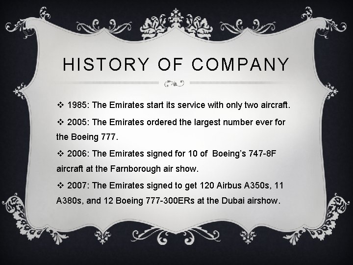HISTORY OF COMPANY v 1985: The Emirates start its service with only two aircraft.