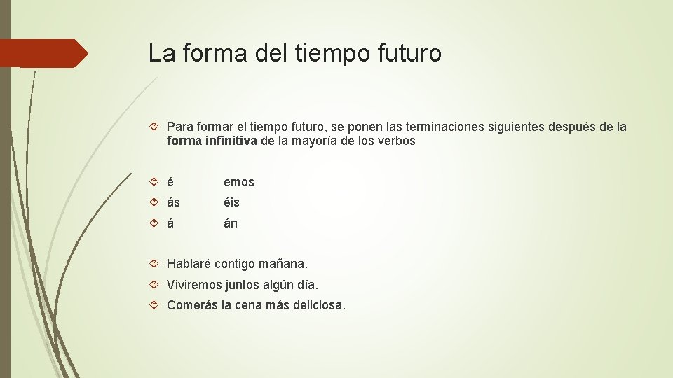 La forma del tiempo futuro Para formar el tiempo futuro, se ponen las terminaciones