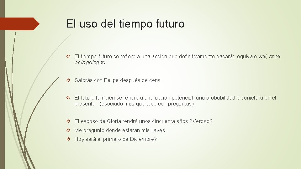 El uso del tiempo futuro El tiempo futuro se refiere a una acción que