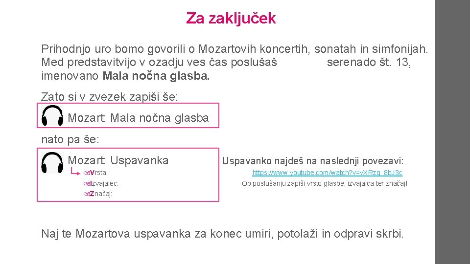 Za zaključek Prihodnjo uro bomo govorili o Mozartovih koncertih, sonatah in simfonijah. Med predstavitvijo