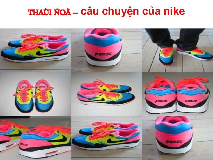 THAÙI ÑOÄ – câu chuyện của nike 