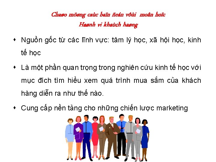 Chaøo möøng caùc baïn ñeán vôùi moân hoïc Haønh vi khaùch haøng s Nguồn