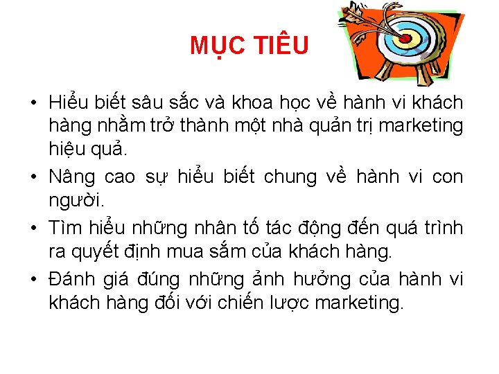 MỤC TIÊU • Hiểu biết sâu sắc và khoa học về hành vi khách