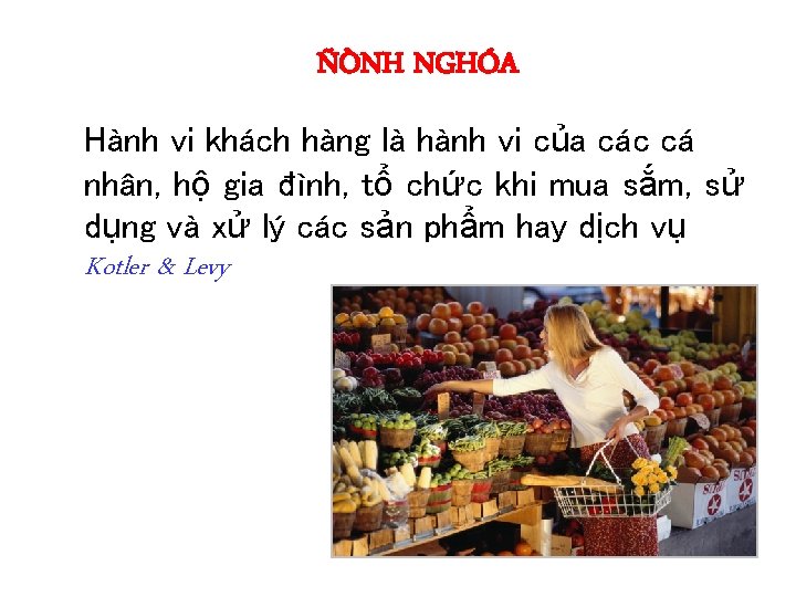 ÑÒNH NGHÓA Hành vi khách hàng là hành vi của các cá nhân, hộ