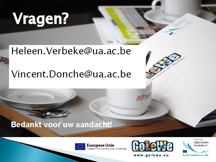 Vragen? Heleen. Verbeke@ua. ac. be Vincent. Donche@ua. ac. be Bedankt voor uw aandacht! www.