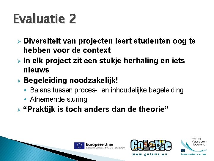 Evaluatie 2 Diversiteit van projecten leert studenten oog te hebben voor de context Ø