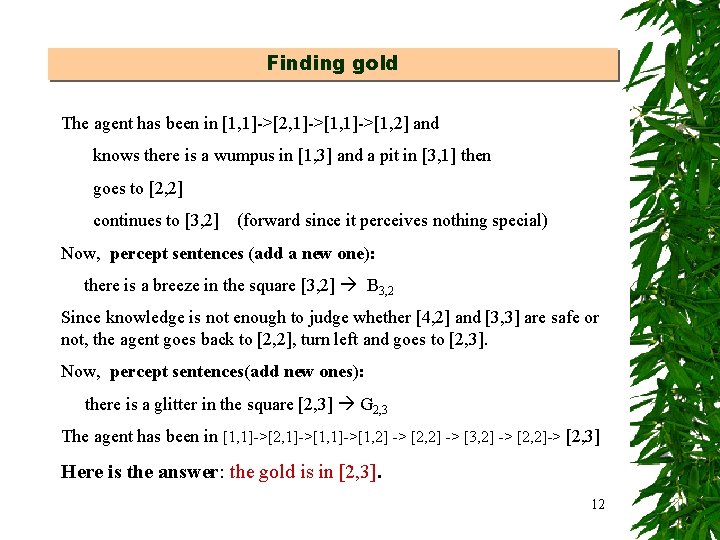 Finding gold The agent has been in [1, 1]->[2, 1]->[1, 2] and knows there