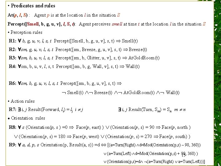  • Predicates and rules At(p, l, S) : Agent p is at the