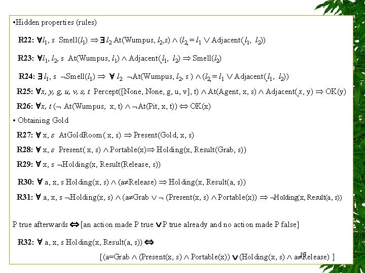  • Hidden properties (rules) R 22: l 1, s Smell(l 1) l 2