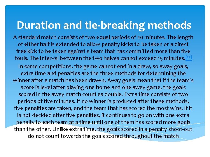 Duration and tie-breaking methods A standard match consists of two equal periods of 20