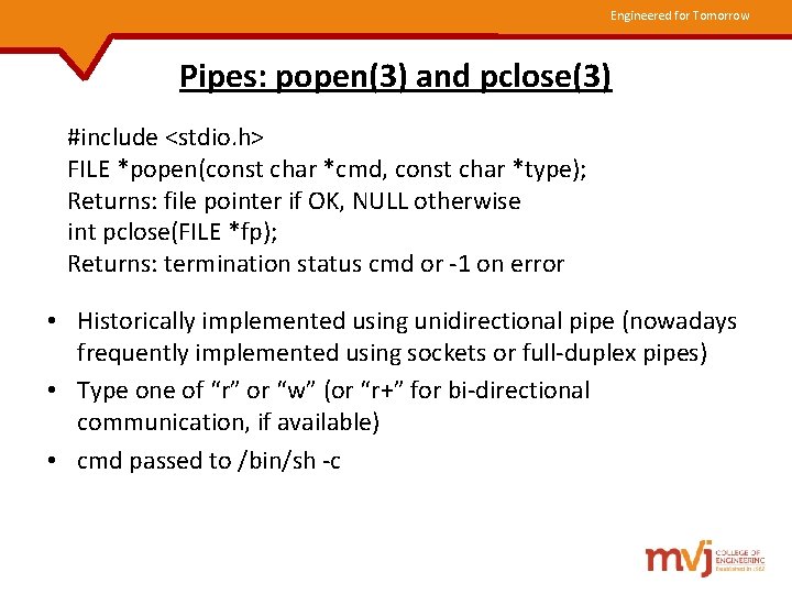 Engineered for Tomorrow Pipes: popen(3) and pclose(3) #include <stdio. h> FILE *popen(const char *cmd,