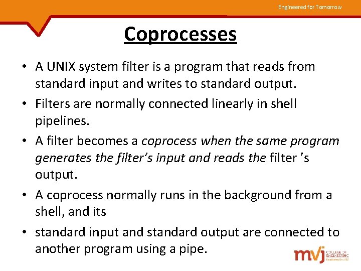 Engineered for Tomorrow Coprocesses • A UNIX system filter is a program that reads