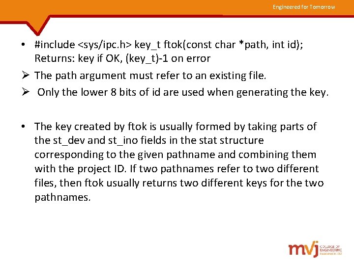 Engineered for Tomorrow • #include <sys/ipc. h> key_t ftok(const char *path, int id); Returns: