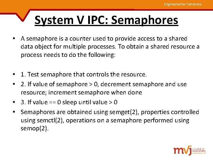 Engineered for Tomorrow System V IPC: Semaphores • A semaphore is a counter used