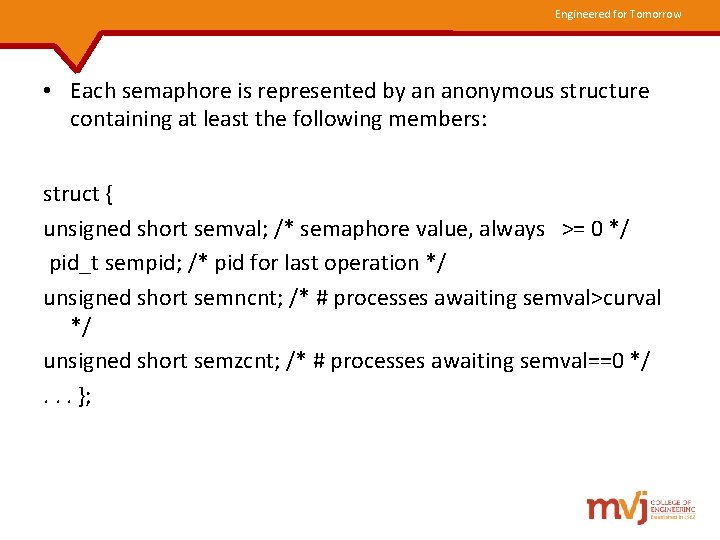 Engineered for Tomorrow • Each semaphore is represented by an anonymous structure containing at