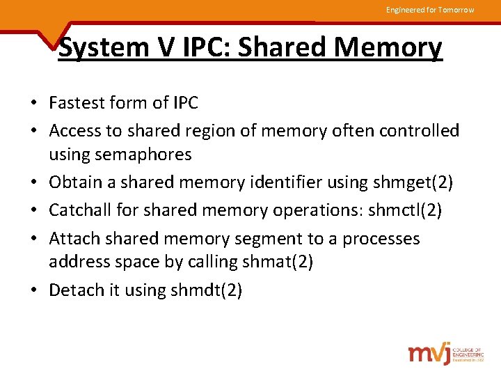 Engineered for Tomorrow System V IPC: Shared Memory • Fastest form of IPC •